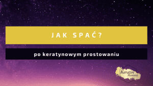 jak spac po keratynowym prostowaniu