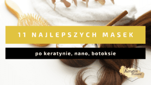 TOP 11 najlepszych masek do włosów po keratynowym prostowaniu, botoxie i nanoplastii