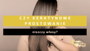 czy keratynowe prostowanie niszczy wlosy min