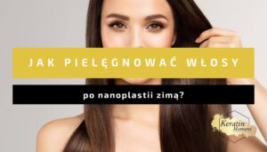 pielęgnacja włosów po nanoplastii zima