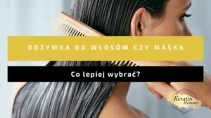 co lepiej wybrac odzywke do wlosow czy maske