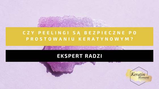 czy po keratynowym prostowaniu i nanoplastii trzeba robic peeling