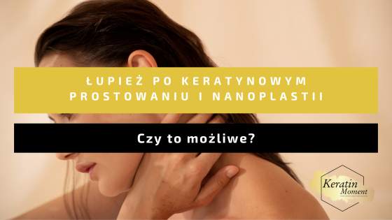 lupiez po keratynowym prostowaniu i nanoplastii