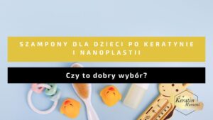 najlepszy szampon dla dzieci po keratynowym prostowaniu i nanoplastii