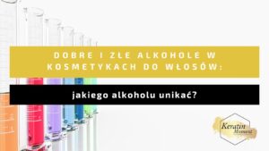 dobre i zle alkohole w kosmetykach do wlosow 1