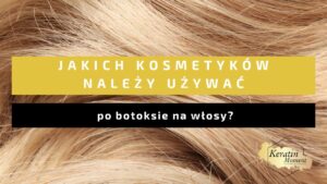 jakich kosmetykow uzywac po botoksie na wlosy 1