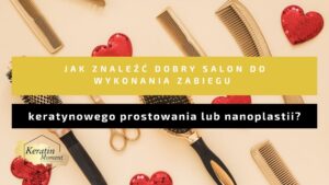 Jak znaleźć dobry salon do wykonania zabiegu keratynowego prostowania lub nanoplastii?