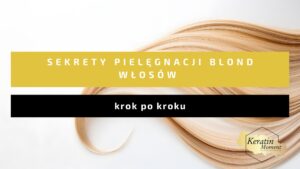 Pielęgnacja blond włosów krok po kroku – mycie, odżywianie i stylizacja włosów blond