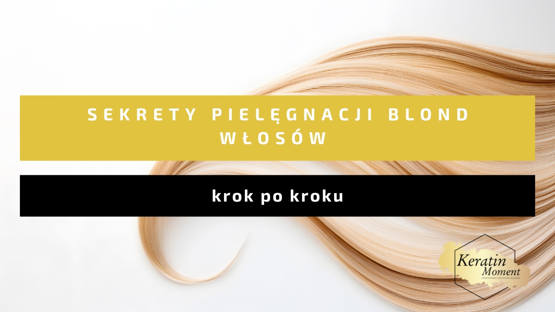 Pielęgnacja blond włosów krok po kroku – mycie, odżywianie i stylizacja włosów blond