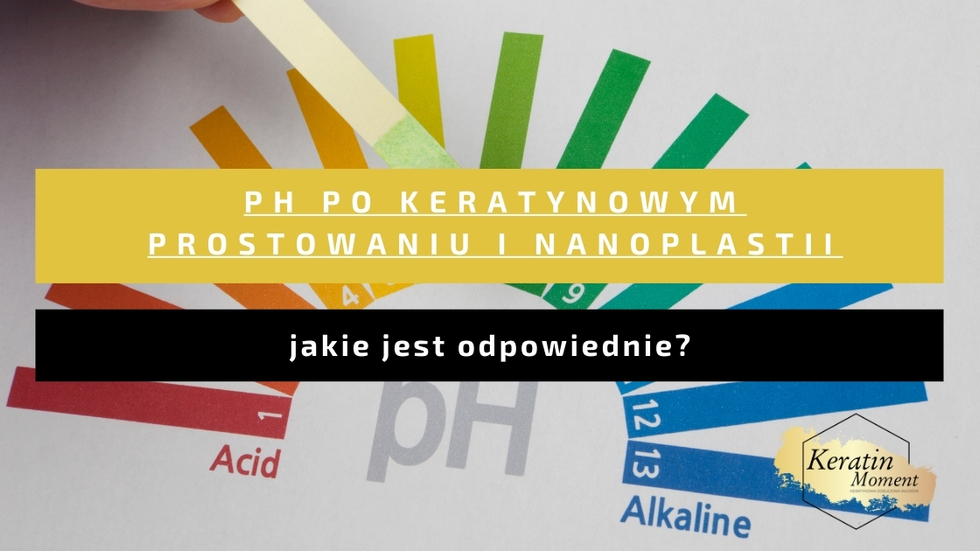 pH w pielęgnacji po keratynie i nanoplastii - jak domknąć łuskę włosa
